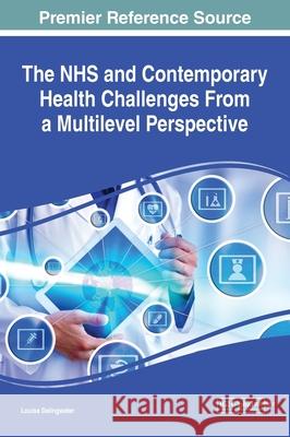 The NHS and Contemporary Health Challenges From a Multilevel Perspective Louise Dalingwater 9781799839286 Medical Information Science Reference - książka