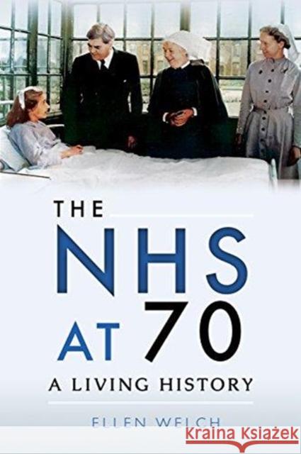 The NHS at 70: A Living History Ellen Welch 9781526717375 Pen & Sword Books Ltd - książka