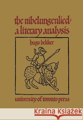 The Nibelungenlied: A Literary Analysis Hugo Bekker 9781442651807 University of Toronto Press, Scholarly Publis - książka