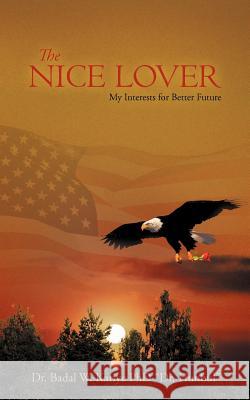 The Nice Lover: My Interests for Better Future Kariye, Badal W. 9781468554199 Authorhouse - książka