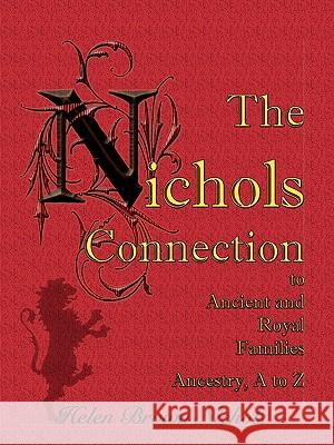 The Nichols Connection to Ancient and Royal Families, Ancestry A to Z Helen B. Nichols 9780788433641 Heritage Books - książka