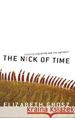 The Nick of Time: Politics, Evolution and the Untimely Elizabeth Grosz 9780367719845 Routledge - książka