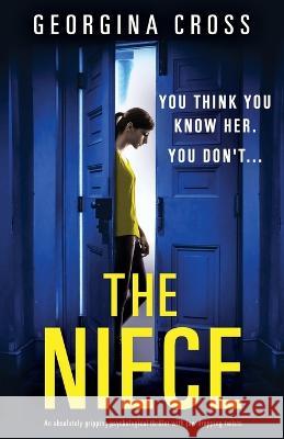 The Niece: An absolutely gripping psychological thriller with jaw-dropping twists Georgina Cross   9781800199033 Bookouture - książka