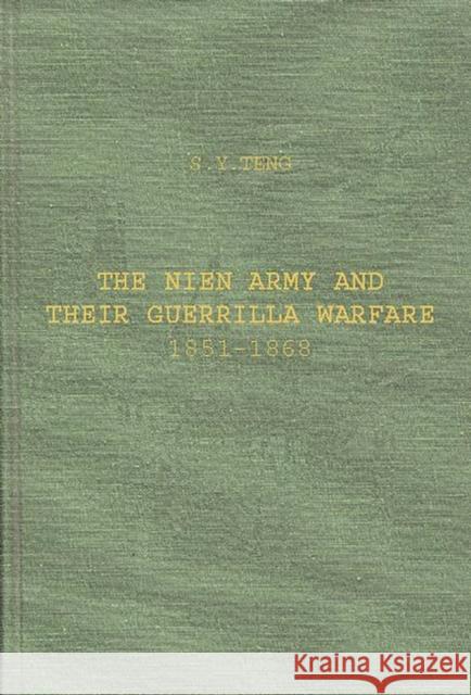 The Nien Army and Their Guerrilla Warfare, 1851-1868. Ssu-Yu Teng S. Y. (Ssu-Yu Teng 9780313243868 Greenwood Press - książka