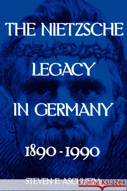 The Nietzsche Legacy in Germany: 1890 - 1990volume 2 Aschheim, Steven E. 9780520085558 University of California Press - książka