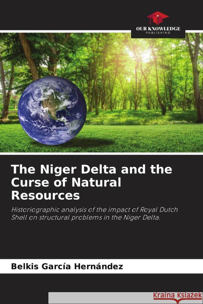 The Niger Delta and the Curse of Natural Resources García Hernández, Belkis 9786205474952 Our Knowledge Publishing - książka