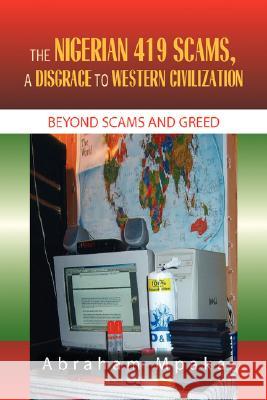 The Nigerian 419 Scams, a Disgrace to Western Civilization Abraham Mpaka 9781425792350 Xlibris Corporation - książka