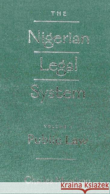 The Nigerian Legal System: Volume I: Public Law Mwalimu, Charles 9780820471259 Peter Lang Publishing Inc - książka