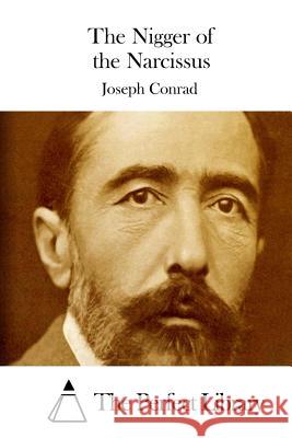 The Nigger of the Narcissus Joseph Conrad The Perfect Library 9781511654609 Createspace - książka