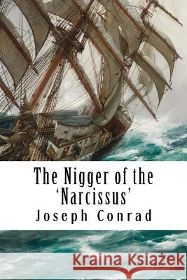 The Nigger of the 'Narcissus' Conrad, Joseph 9781981917587 Createspace Independent Publishing Platform - książka