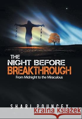 The Night Before Breakthrough: From Midnight to the Miraculous Shari Pouncey 9781524587628 Xlibris - książka
