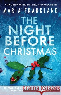 The Night Before Christmas: A completely compelling, twist-filled psychological thriller Maria Frankland 9781807220167 Bookouture - książka