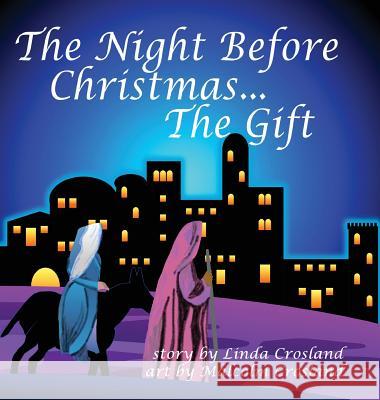 The Night Before Christmas... the Gift Linda Crosland Malcolm Crosland 9780989724500 Crosland Hill Publlishing - książka