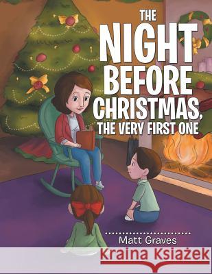 The Night Before Christmas, the Very First One Matt Graves 9781973641049 WestBow Press - książka
