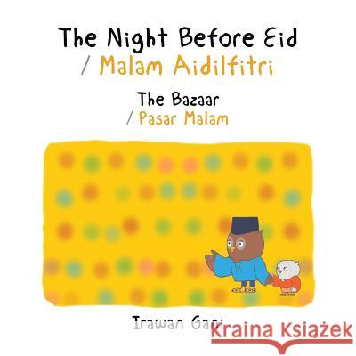 The Night Before Eid / Malam Aidilfitri: The Bazaar / Pasar Malam Irawan Gani 9781543741643 Partridge Publishing - książka