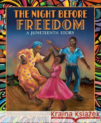 The Night Before Freedom: A Juneteenth Story Glenda Armand Corey Barksdale 9780593645338 Crown Books for Young Readers - książka