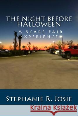 The Night Before Halloween: A Scare Fair Experience Stephanie R. Josie 9781979240338 Createspace Independent Publishing Platform - książka