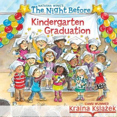 The Night Before Kindergarten Graduation Natasha Wing Amy Wummer 9781524790011 Grosset & Dunlap - książka