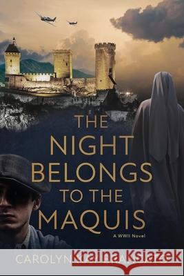 The Night Belongs to the Maquis: A WWII Novel Carolyn Kay Brancato 9781733638036 Station Square Media - książka