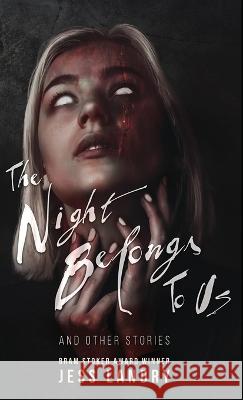 The Night Belongs to Us: And Other Stories Jess Landry 9781957133317 Crystal Lake Publishing - książka