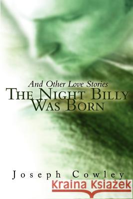 The Night Billy Was Born: And Other Love Stories Cowley, Joseph G. 9780595218356 Writers Club Press - książka