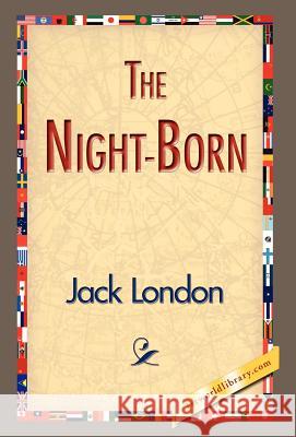 The Night-Born Jack London 9781421832722 1st World Library - książka