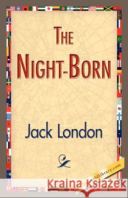 The Night-Born Jack London 9781421833729 1st World Library - książka