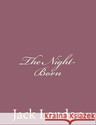 The Night-Born Jack London 9781494492021 Createspace - książka