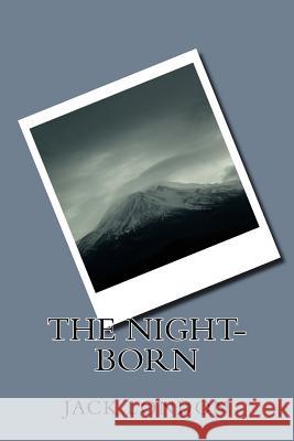 The Night-Born Jack London 9781985276697 Createspace Independent Publishing Platform - książka