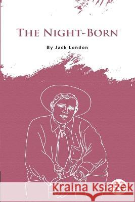 The Night-Born Jack London   9789356561052 Double 9 Booksllp - książka