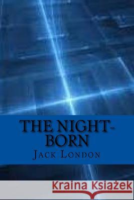 The night-born (Special Edition) Jack London 9781543298109 Createspace Independent Publishing Platform - książka