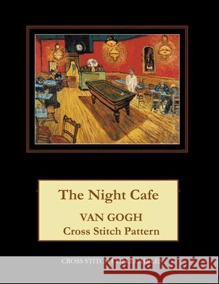The Night Cafe: Van Gogh Cross Stitch Pattern Cross Stitch Collectibles Kathleen George 9781717112231 Createspace Independent Publishing Platform - książka