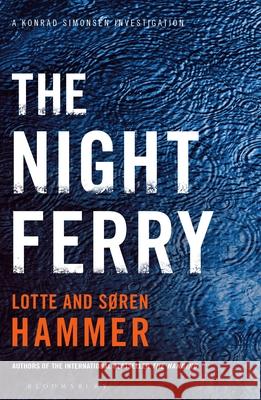 The Night Ferry : A Konrad Simonsen Investigation Hammer, Lotte|||Hammer, Soren 9781408860359 A Konrad Simonsen Thriller - książka