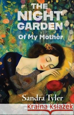 The Night Garden: Of My Mother Sandra Tyler 9781953136763 Pierian Springs Press - książka