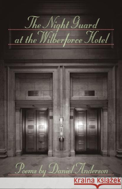 The Night Guard at the Wilberforce Hotel Daniel Anderson 9781421413471 Johns Hopkins University Press - książka