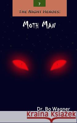 The Night Heroes: Moth Man Dr Bo Wagner 9781941039960 Word of His Mouth Publishers - książka