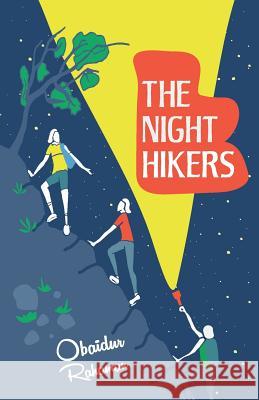 The Night Hikers: A True Story of Three Boys' Adventure, Survival and Friendship Dr Obaidur Rahaman 9781542573894 Createspace Independent Publishing Platform - książka