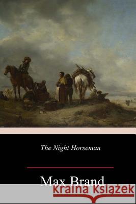 The Night Horseman Max Brand 9781984261625 Createspace Independent Publishing Platform - książka