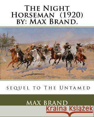 The Night Horseman (1920) by: Max Brand. Max Brand 9781985079434 Createspace Independent Publishing Platform - książka