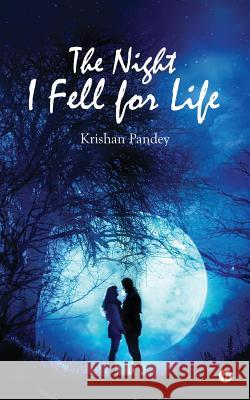 The Night I Fell for Life Krishan Pandey 9781946641328 Notion Press, Inc. - książka