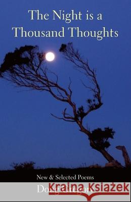 The Night is a Thousand Thoughts: New & Selected Poems Doug Gregory 9781761091353 Ginninderra Press - książka