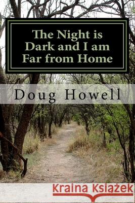 The Night is Dark and I am Far from Home: A Vietnam veteran's trip forward into the past Howell, Doug 9781500370466 Createspace - książka