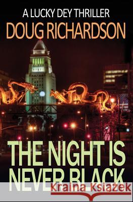 The Night is Never Black: A Lucky Dey Thriller Richardson, Doug 9780999036600 Velvet Elvis Entertainment - książka