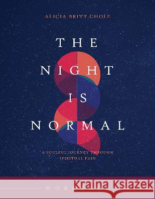 The Night Is Normal Workbook: An Honest Journey Through Spiritual Pain Alicia Britt Chole 9781496478283 Tyndale Refresh - książka