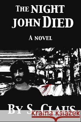 The Night John Died S. Claus 9781483991269 Createspace - książka