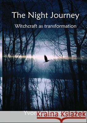 The Night Journey: Witchcraft as transformation Yvonne Aburrow 9781999639624 Doreen Valiente Foundation - książka