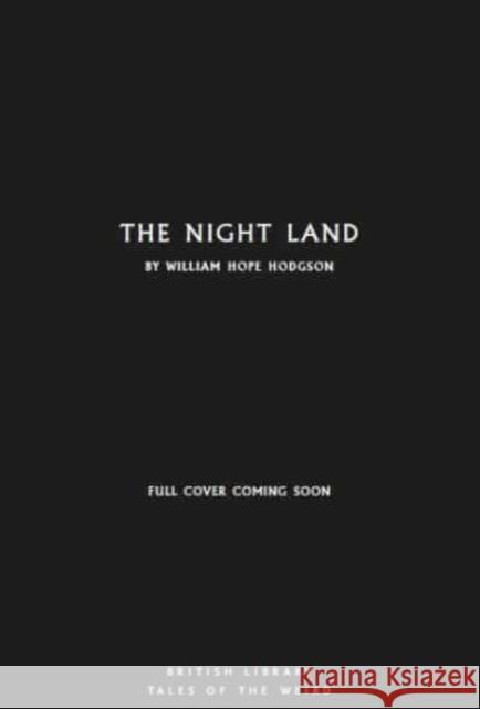 The Night Land William Hope Hodgson 9780712355759 British Library Publishing - książka