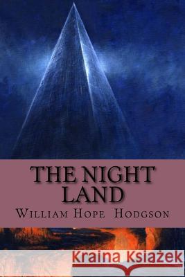 The Night Land William Hope Hodgson 9781986173032 Createspace Independent Publishing Platform - książka