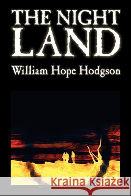 The Night Land by William Hope Hodgson, Science Fiction Hodgson, William Hope 9781598183375 Alan Rodgers Books - książka