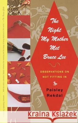 The Night My Mother Met Bruce Lee: Observations on Not Fitting in Paisley Rekdal 9780375708558 Vintage Books USA - książka